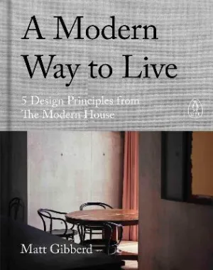 A Modern Way to Live : 5 Design Principles from The Modern House