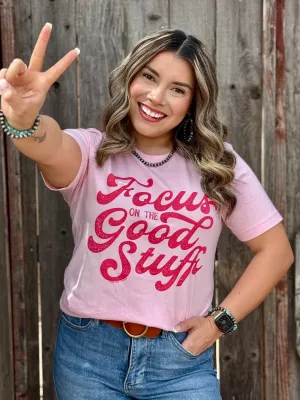 Focus On The Good Stuff Tee
